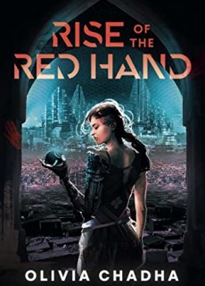 When Does Rise Of The Red Hand By Olivia Chadha Come Out? 2021 YA Science Fiction Fantasy