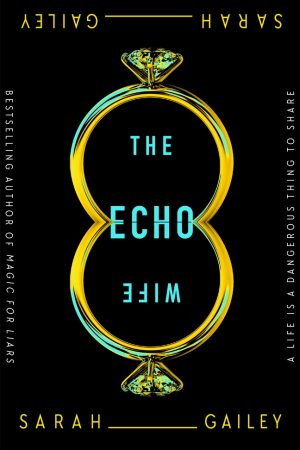 When Will The Echo Wife Release? 2021 Sarah Gailey New Releases