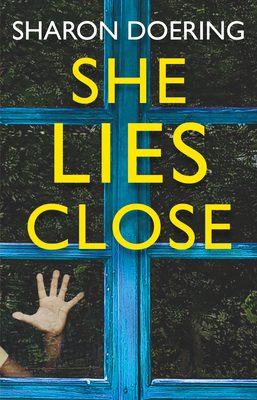 When Will She Lies Close By Sharon Doering Release? 2020 Debut Thriller Releases