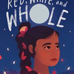 Red, White, And Whole By Rajani LaRocca Release Date? 2021 Middle Grade Historical Fiction