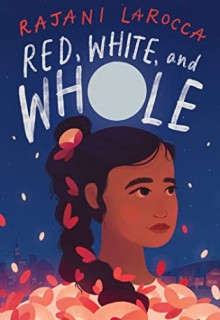 Red, White, And Whole By Rajani LaRocca Release Date? 2021 Middle Grade Historical Fiction