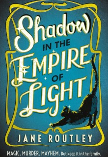 Shadow In The Empire Of Light By Jane Routley Release Date? 2021 YA Fantasy Releases