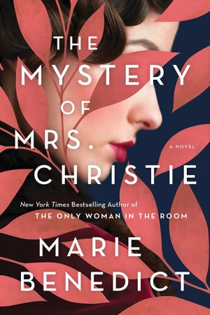 When Does The Mystery Of Mrs. Christie By Marie Benedict Come Out? 2020 Historical Mystery