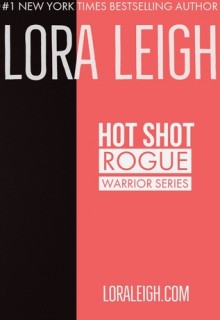 Hot Shot (Rogue Warrior 1) Release Date? 2020 Lora Leigh New Releases