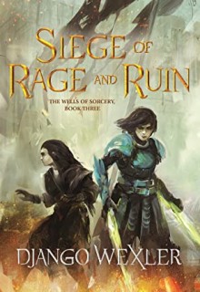 Siege Of Rage And Ruin (The Wells Of Sorcery 3) By Django Wexler Release Date? 2021 YA Fantasy