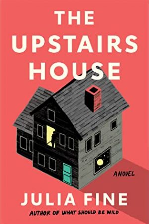 The Upstairs House By Julia Fine Release Date? 2021 Horror & Fantasy Releases