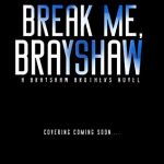 When Does Break Me (Brayshaw High) By Meagan Brandy Come Out? 2020 Contemporary Romance