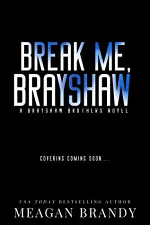 When Does Break Me (Brayshaw High) By Meagan Brandy Come Out? 2020 Contemporary Romance