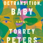 When Will Detransition, Baby By Torrey Peters Come Out? 2021 LGBT Contemporary Fiction