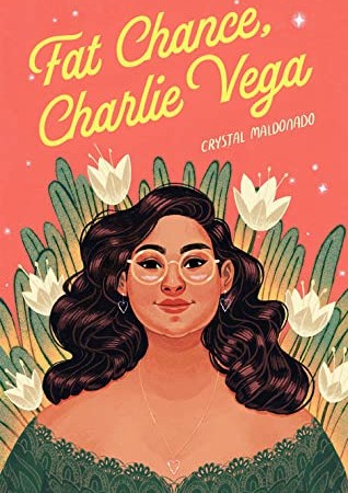 Fat Chance, Charlie Vega By Crystal Maldonado Release Date? 2021 YA Romance Releases