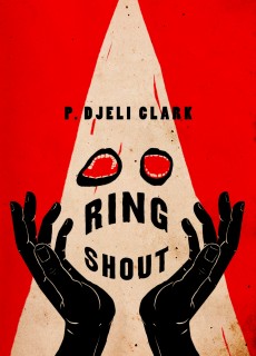 Ring Shout By P. Djèlí Clark Release Date? 2020 Horror, Fantasy & Historical Fiction Releases