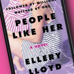 When Does People Like Her By Ellery Lloyd Come Out? 2021 Suspense & Mystery Releases