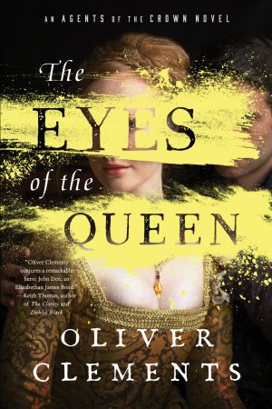 The Eyes Of The Queen By Oliver Clements Release Date? 2020 Historical Fiction Releases