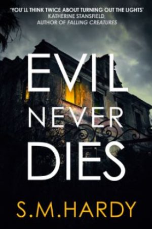 Evil Never Dies By S M Hardy Release Date? 2021 Horror & Thriller Releases