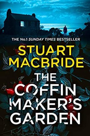 When Does The Coffinmaker’s Garden Release? 2021 Stuart MacBride New Releases