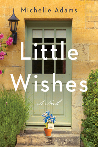 When Does Little Wishes By Michelle Adams Come Out? 2020 Women's Fiction Releases