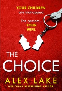 The Choice By Alex Lake Release Date? 2020 Thriller Releases