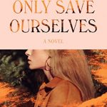 When Will We Can Only Save Ourselves By Alison Wisdom Come Out? 2021 Adult Fiction