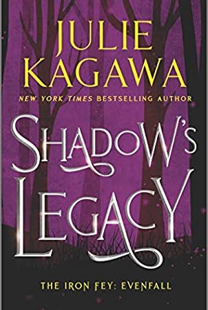 Shadow's Legacy (The Iron Fey: Evenfall 0.5) By Julie Kagawa Release Date? 2021 Fantasy Releases