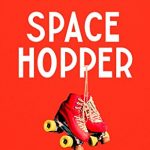When Does Space Hopper By Helen Fisher Release? 2021 Sci-Fi Releases