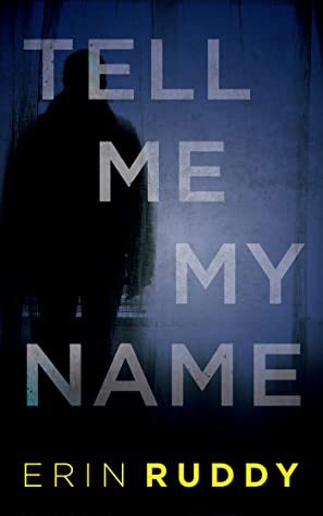 When Will Tell Me My Name By Erin Ruddy Release? 2020 Thriller Releases