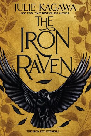 When Does The Iron Raven (The Iron Fey: Evenfall 1) Come Out? 2021 Julie Kagawa New Releases