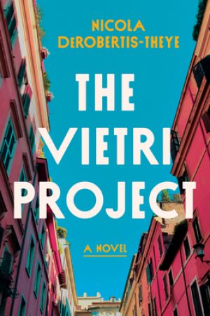 The Vietri Project By Nicola DeRobertis-Theye Release Date? 2021 Fiction Releases