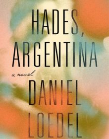 When Will Hades, Argentina By Daniel Loedel Come Out? 2021 Historical Fiction