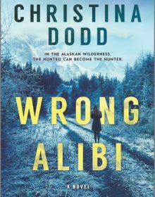 Wrong Alibi (Murder In Alaska 1) By Christina Dodd Release Date? 2020 Mystery & Thriller Releases