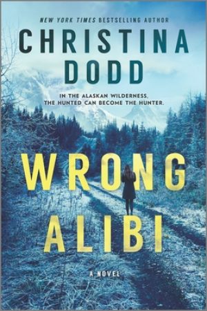 Wrong Alibi (Murder In Alaska 1) By Christina Dodd Release Date? 2020 Mystery & Thriller Releases