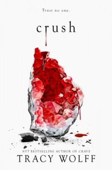 Crush (Crave 2) By Tracy Wolff Release Date? 2020 YA Fantasy & Romance Releases