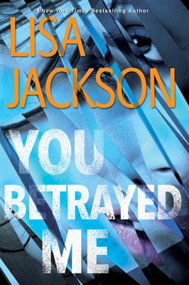 You Betrayed Me (The Cahills 3) By Lisa Jackson Release Date? 2020 Thriller & Mystery Releases