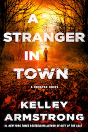 A Stranger In Town (Rockton 6) Release Date? 2021 Kelley Armstrong New Releases