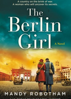 The Berlin Girl By Mandy Robotham Release Date? 2020 Historical Fiction Releases