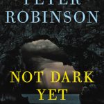 When Will Not Dark Yet Release? 2021 Peter Robinson New Releases