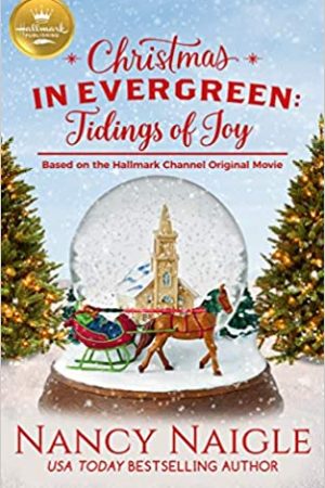 Christmas In Evergreen: Tidings Of Joy By Nancy Naigle Release Date? 2020 Holiday Fiction Releases