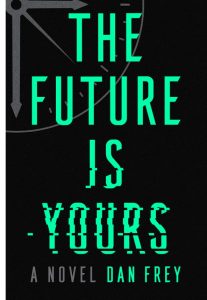 When Will The Future Is Yours By Dan Frey Come Out? 2021 Sci-Fi & Time Travel Releases