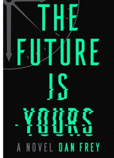 When Will The Future Is Yours By Dan Frey Come Out? 2021 Sci-Fi & Time Travel Releases