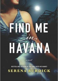 When Does Find Me In Havana By Serena Burdick Come Out? 2021 Historical Fiction Releases
