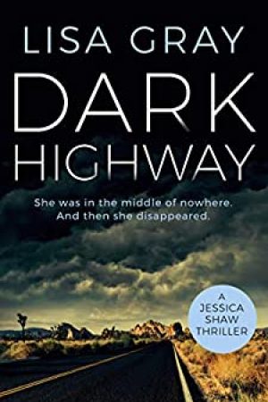 When Does Dark Highway (Jessica Shaw 3) By Lisa Gray Release? 2020 Thriller Releases