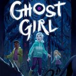 Ghost Girl By Ally Malinenko Release Date? 2021 Middle Grade Releases