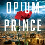 When Will The Opium Prince By Jasmine Aimaq Come Out? 2020 Political & Historical Fiction Releases
