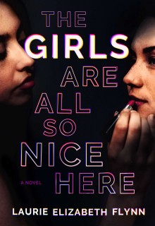 When Does The Girls Are All So Nice Here By Laurie Elizabeth Flynn Release? 2021 Mystery & Thriller Releases