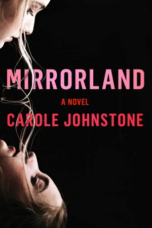 Mirrorland By Carole Johnstone Release Date? 2021 Suspense & Mystery Thriller Releases