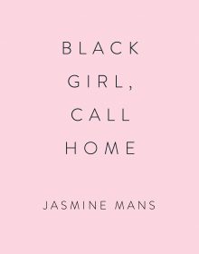Black Girl, Call Home By Jasmine Mans Release Date? 2021 Poetry Releases