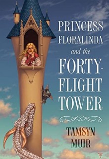 Princess Floralinda And The Forty-Flight Tower Release Date? 2020 Tamsyn Muir New Releases