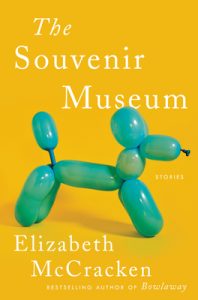 When Does The Souvenir Museum By Elizabeth McCracken Release? 2021 Short Stories