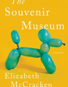 When Does The Souvenir Museum By Elizabeth McCracken Release? 2021 Short Stories