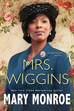 When Does Mrs. Wiggins Come Out? 2021 Mary Monroe New Releases