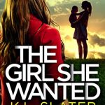When Will The Girl She Wanted By K.L. Slater Come Out? 2020 Psychological Thriller Releases
